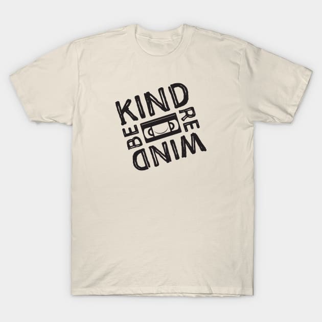 Be Kind Rewind T-Shirt by MitchLinhardt